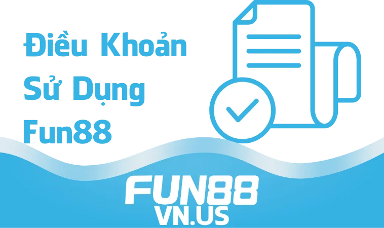 Điều khoản sử dụng Fun88