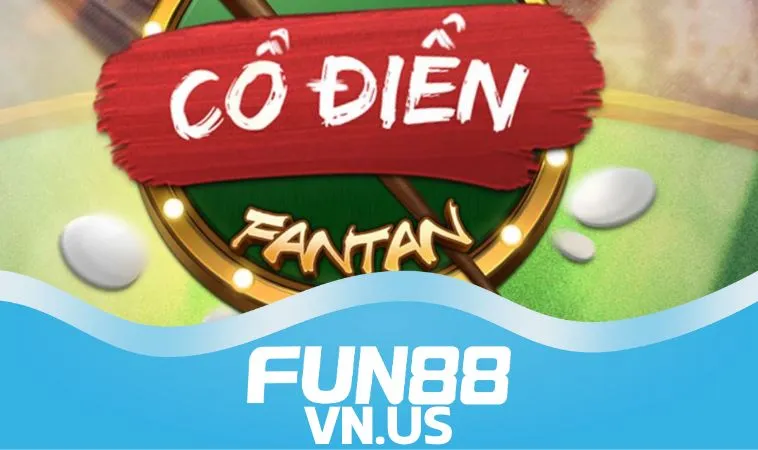 Kinh nghiệm chơi Fan Tan cổ điển FUN88
