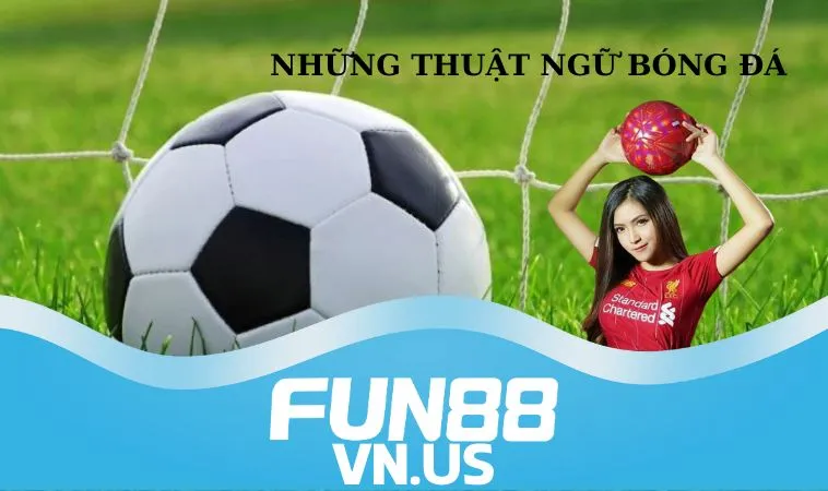 Thuật ngữ bóng đá là gì?