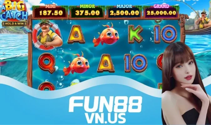 Tham gia A Big Catch - Hold & Win tại Fun88 anh em sẽ nhận về nhiều lợi ích thiết thực